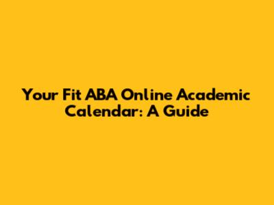 Your Fit ABA Online Academic Calendar: A Guide