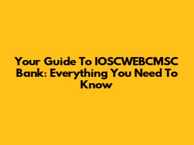 Your Guide To IOSCWEBCMSC Bank: Everything You Need To Know