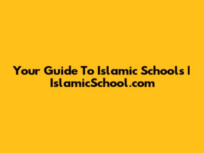 Your Guide To Islamic Schools | IslamicSchool.com