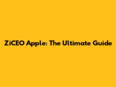 ZiCEO Apple: The Ultimate Guide
