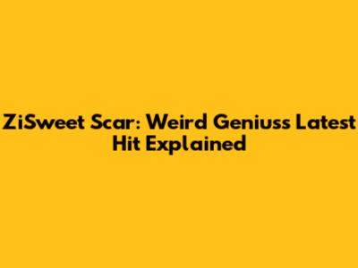 ZiSweet Scar: Weird Genius's Latest Hit Explained