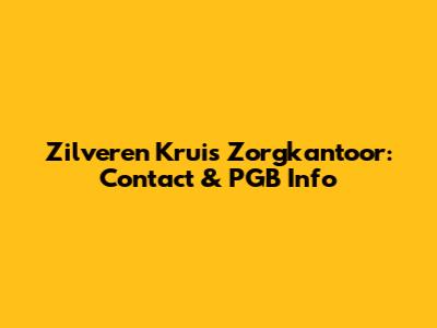 Zilveren Kruis Zorgkantoor: Contact & PGB Info