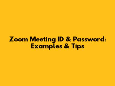 Zoom Meeting ID & Password: Examples & Tips
