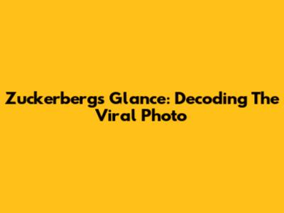 Zuckerberg's Glance: Decoding The Viral Photo
