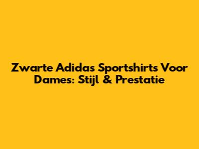 Zwarte Adidas Sportshirts Voor Dames: Stijl & Prestatie